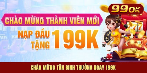 99OK - Nhà cái 99 OK TOP#1 - Đăng Ký 99OK.COM +88K 34 Chào mừng tân binh thưởng ngay 199K