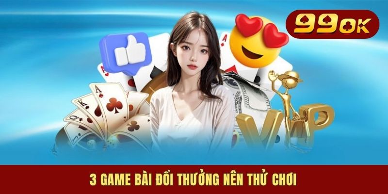 Game Bài Đổi Thưởng - Top Game Hay Rinh Quà Liền Tay 2 3 game bài đổi thưởng nên thử chơi