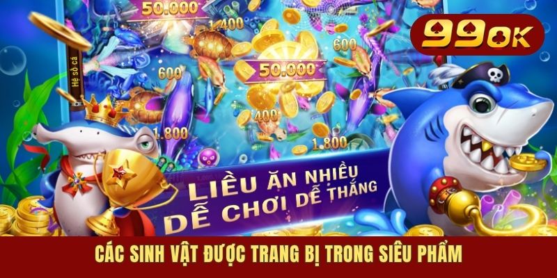 Bancah5 - Khám Phá Liền Tay Siêu Phẩm Săn Mồi Vạn Người Mê 3 Các sinh vật được trang bị trong siêu phẩm
