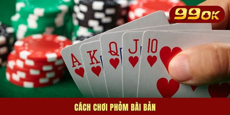 Cách Chơi Phỏm | Bật Mí Toàn Bộ Luật Lệ & 2 Mẹo Hay Cần Nhớ 1 Cách chơi phỏm bài bản