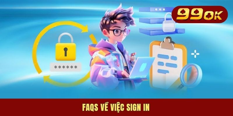 Đăng nhập 99OK - Cách Sign In Nhanh, Dễ Thực Hiện 2025 3 FAQs về việc sign in