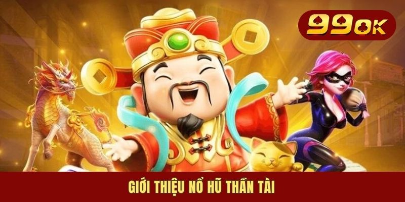 Nổ Hũ Thần Tài - Siêu Phẩm Bánh Cuốn, Chơi Là Thích Mê 1 Giới thiệu nổ hũ thần tài