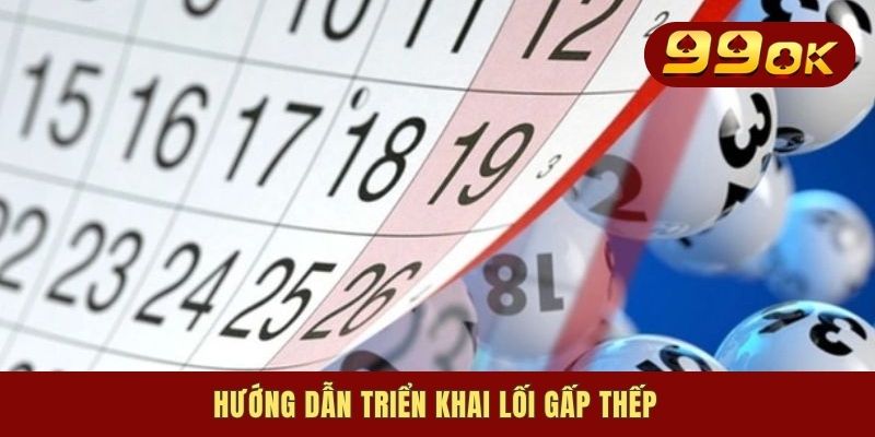 Cách Đánh Lô Gấp Thếp - Bí Kíp Sinh Lời Gỡ Vốn Hiệu Quả 2 Hướng dẫn triển khai lối gấp thếp