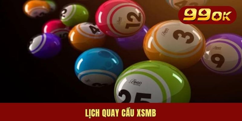 Xổ Số Miền Bắc | Quy Tắc & List 4 Hình Thức Chơi Phổ Biến 2 Lịch quay cầu XSMB