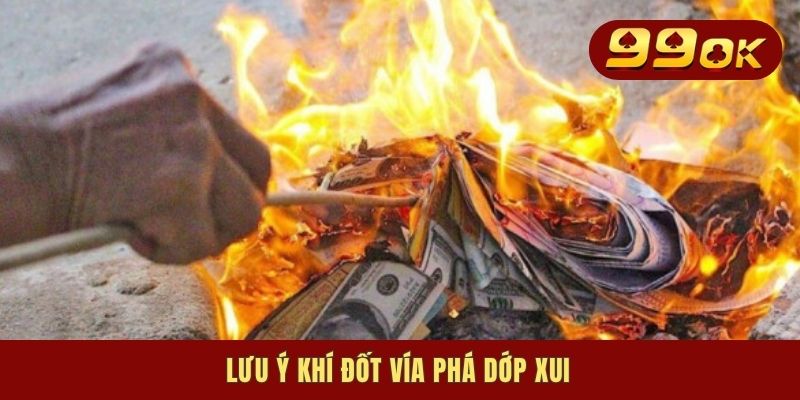 Cách Đốt Vía Giải Đen Cờ Bạc, Đập Tan Xui Xẻo, Hút Vận May 3 Lưu ý khí đốt vía phá dớp xui