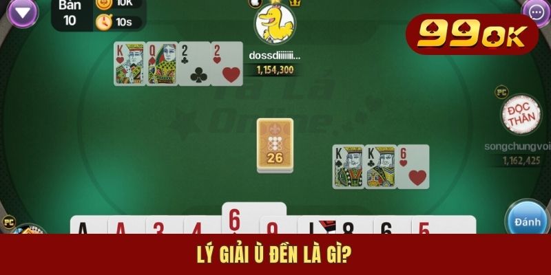 Ù Đền Là Gì? Giải Mã Khái Niệm Đặc Biệt Trong Game Phỏm 1 Lý giải ù đền là gì?