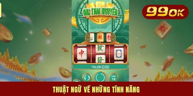 Các Thuật Ngữ Trong Nổ Hũ Với 3 Chủ Đề Then Chốt Cần Nắm Rõ 2 Thuật ngữ về những tính năng