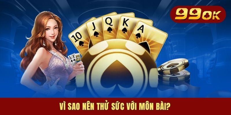 Game Bài Đổi Thưởng - Top Game Hay Rinh Quà Liền Tay 3 Vì sao nên thử sức với môn bài?