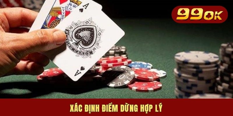 Ngũ Linh Xì Dách | Ý Nghĩa & Bật Mí 4 Mẹo Hay Tạo Bộ Cần Nắm 3 Xác định điểm dừng hợp lý